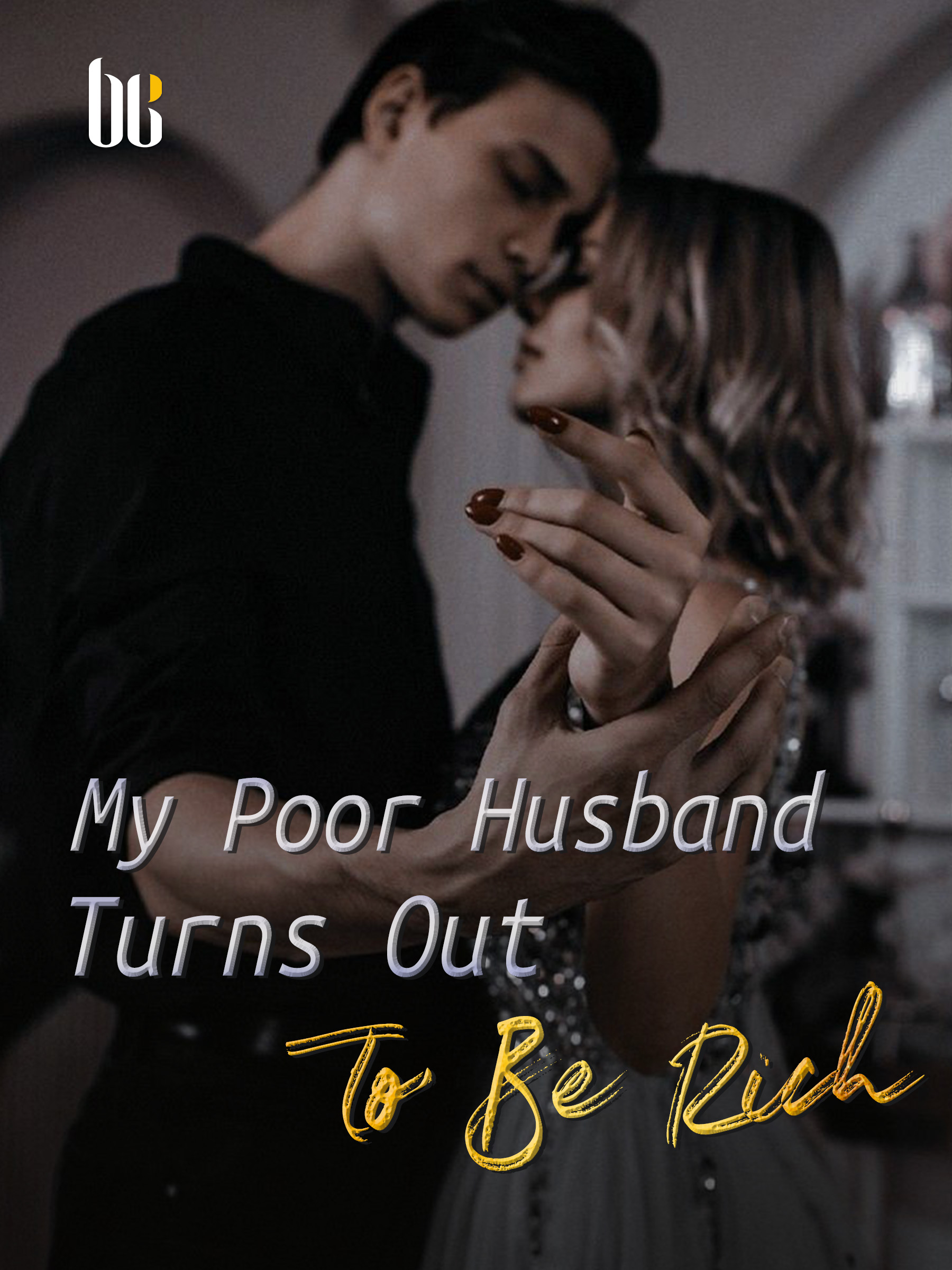 My Poor Husband Turns Out To Be Rich Novel Full Story | Book - BabelNovel